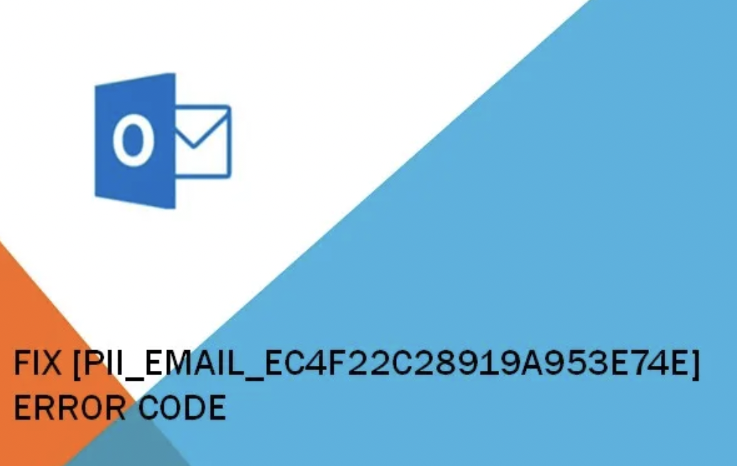 How to Fix [pii_email_ec4f22c28919a953e74e] Error Code