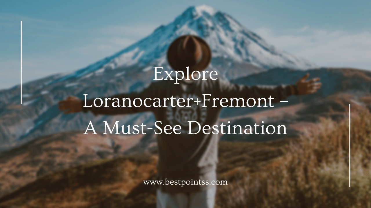 Explore Loranocarter+Fremont – A Must See Destination